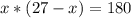 x*(27-x)=180 