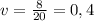 v=\frac{8}{20} = 0,4 