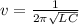 v=\frac{1}{2\pi\sqrt{LC}}