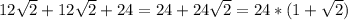 12\sqrt{2}+12\sqrt{2}+24=24+24\sqrt{2}=24*(1+\sqrt{2})