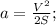 a=\frac{V^2}{2S};\\