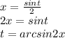 x=\frac{sint}{2}\\ 2x=sint\\ t=arcsin2x\\