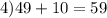 4) 49+10=59