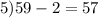 5) 59-2=57