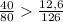 \frac{40}{80}\frac{12,6}{126}