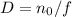 D=n_0/f