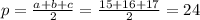 p=\frac{a+b+c}{2}=\frac{15+16+17}{2}=24