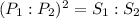 (P_1:P_2)^2=S_1:S_2