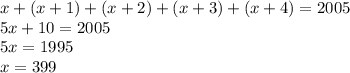 x+(x+1)+(x+2)+(x+3)+(x+4)=2005\\ 5x+10=2005\\ 5x=1995\\ x=399