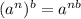 (a^n)^b=a^{nb}