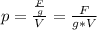 p = \frac{\frac{F}{g}}{V} = \frac{F}{g*V}