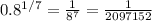 0.8^{1/7} = \frac{1}{8^{7}}=\frac{1}{2097152}