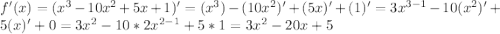 f'(x)=(x^3-10x^2+5x+1)'=(x^3)-(10x^2)'+(5x)'+(1)'=3x^{3-1}-10(x^2)'+5(x)'+0=3x^2-10*2x^{2-1}+5*1=3x^2-20x+5