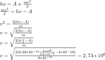 h\nu=A+\frac{mv^2}{2}\\ \frac{mv^2}{2}=h\nu-A\\\\ v^2=\frac{2(h\nu-A)}{m}\\ v=\sqrt{\frac{2(h\nu-A)}{m}}\\ v=\sqrt{\frac{2(h\frac{c}{\lambda}-A)}{m}}\\ v=\sqrt{\frac{2(6,63*10^{-34}\frac{3*10^8}{6,6*10^{-8}}-4*10^-19)}{9*10^{-31}}}=2,73*10^6