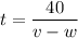 t=\dfrac{40}{v-w}