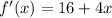 f'(x)=16+4x