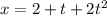 x = 2+t+2t^2