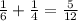 \frac{1}{6}+\frac{1}{4}=\frac{5}{12}