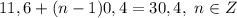 11,6 + (n-1)0,4 = 30,4, \ n \in Z