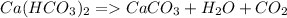 Ca(HCO_{3})_{2} = CaCO_{3} + H_{2}O + CO_{2}