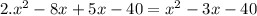 2. x^2-8x+5x-40=x^2-3x-40