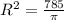 R^2= \frac{785}{ \pi }