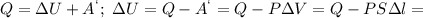 Q=\Delta U+A^`;\ \Delta U=Q-A^`=Q-P\Delta V=Q-PS\Delta l=