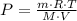 P= \frac{m\cdot R\cdot T}{M\cdot V}