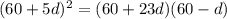 (60+5d)^{2}=(60+23d)(60-d)