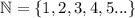 \mathbb N=\{1,2,3,4,5...\}