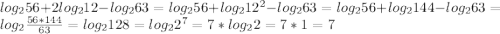 log_2 56+2log_2 12-log_2 63=log_2 56+log_2 12^2-log_2 63=log_2 56+log_2 144-log_2 63=log_{2}\frac{56*144}{63}=log_2 128=log_2 2^7=7*log_2 2=7*1=7