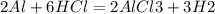 2Al + 6HCl = 2AlCl3 + 3H2