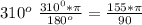 310^o~\frac{310^0*\pi}{180^o}=\frac{155*\pi}{90}