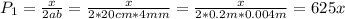 P_{1}=\frac{x}{2ab}=\frac{x}{2*20cm*4mm}=\frac{x}{2*0.2m*0.004m}=625x