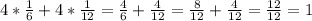 4*\frac{1}{6}+4*\frac{1}{12}=\frac{4}{6}+\frac{4}{12}=\frac{8}{12}+\frac{4}{12}=\frac{12}{12}=1