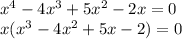 x^4-4x^3+5x^2-2x=0\\ x(x^3-4x^2+5x-2)=0