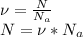 \nu = \frac{N}{N_a}\\ N=\nu*N_{a}