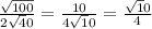 \frac{\sqrt{100}}{2\sqrt40}=\frac{10}{4\sqrt10}=\frac{\sqrt10}{4}