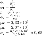 \phi_2=\frac{p}{p_{02}}\\ \phi_1=\frac{p}{p_{01}}\\ p=\phi_1*p_{01}\\ \phi_2=\frac{\phi_1*p_{01}}{p_{02}}\\ p_{01}=2,33*10^3\\ p_{02}=2,07*10^3\\ \phi_2=\frac{0,6*2,33*10^3}{2,07*10^3}\approx 0,68