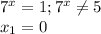 7^x=1; 7^x\neq5\\x_1=0