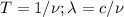 T=1/\nu; \lambda=c/\nu