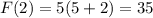 F(2) = 5(5+2) = 35