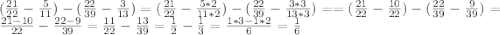 (\frac{21}{22}-\frac{5}{11}) - (\frac{22}{39}-\frac{3}{13}) = (\frac{21}{22}-\frac{5*2}{11*2}) - (\frac{22}{39}-\frac{3*3}{13*3}) = = (\frac{21}{22}-\frac{10}{22}) - (\frac{22}{39}-\frac{9}{39}) = \frac{21-10}{22}-\frac{22-9}{39}=\frac{11}{22}-\frac{13}{39}=\frac{1}{2}-\frac{1}{3}=\frac{1*3-1*2}{6}=\frac{1}{6}