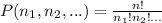 P(n_{1}, n_{2},...)= \frac{n!}{n_{1}!n_{2}!...}