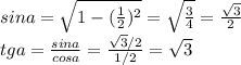 sina= \sqrt{1-(\frac{1}{2})^2}=\sqrt{\frac{3}{4}}=\frac{\sqrt3}{2}\\tga=\frac{sina}{cosa}=\frac{\sqrt3/2}{1/2}=\sqrt3