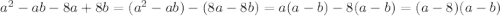 a^2-ab-8a+8b=(a^2-ab)-(8a-8b)=a(a-b)-8(a-b)=(a-8)(a-b)