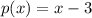 p(x)=x-3