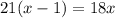 21(x-1)=18x