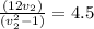 \frac {(12v_2)} {(v_2^2 - 1)} = 4.5