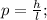 p=\frac{h}{l};\\